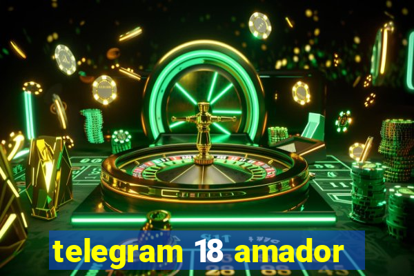 telegram 18 amador